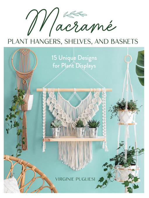 Imagen de portada para Macrame Plant Hangers, Shelves, and Baskets